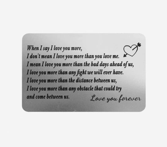 When I Say I Love You More Forever heavy duty metal wallet card keepsake