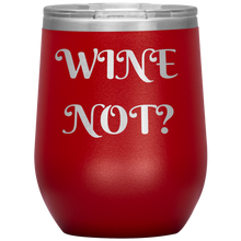 Load image into Gallery viewer, Wine Not?