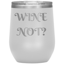 Load image into Gallery viewer, Wine Not?