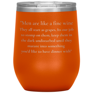 Men Are Like A Fine Wine ........