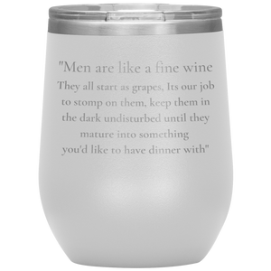 Men Are Like A Fine Wine ........