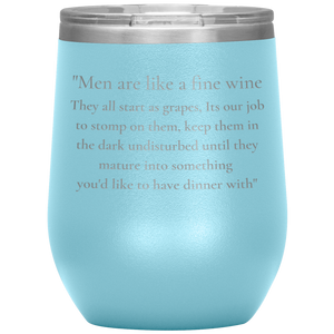 Men Are Like A Fine Wine ........