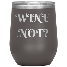 Load image into Gallery viewer, Wine Not?