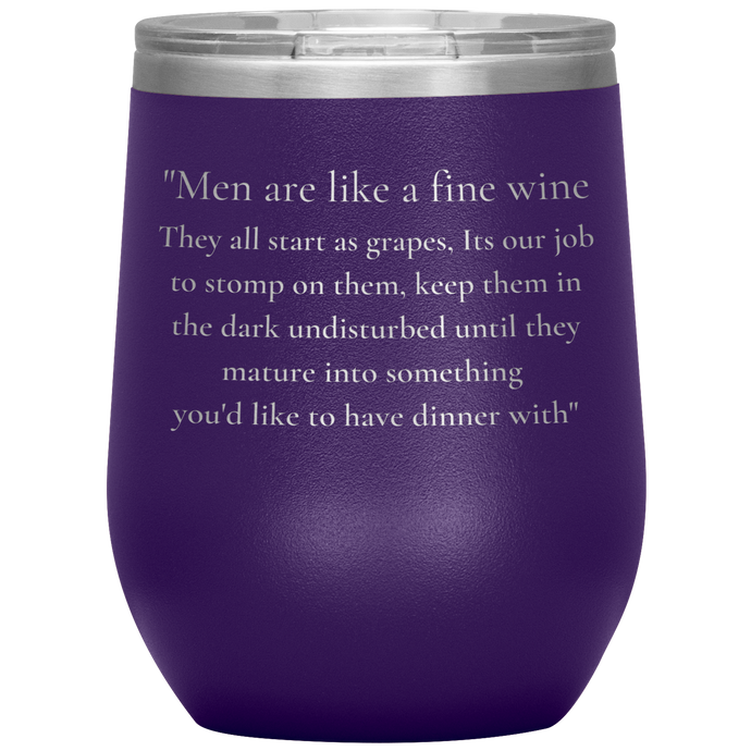 Men Are Like A Fine Wine ........