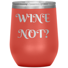 Load image into Gallery viewer, Wine Not?