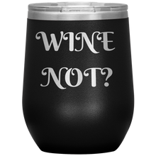 Load image into Gallery viewer, Wine Not?