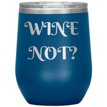 Load image into Gallery viewer, Wine Not?