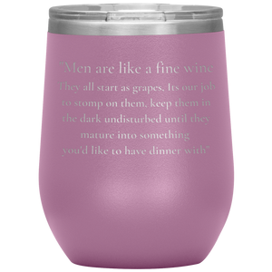 Men Are Like A Fine Wine ........