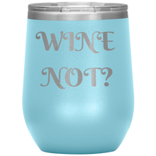 Load image into Gallery viewer, Wine Not?