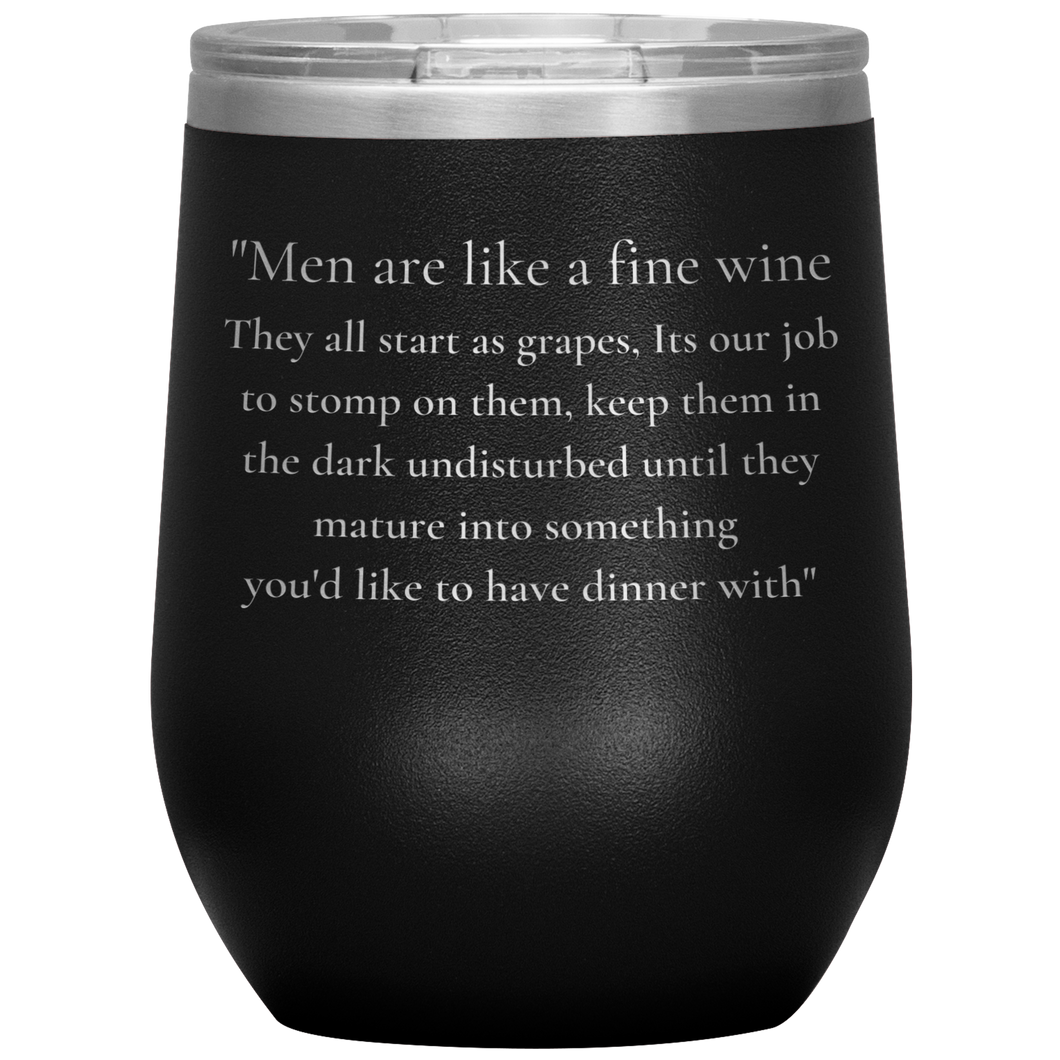 Men Are Like A Fine Wine ........