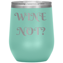 Load image into Gallery viewer, Wine Not?