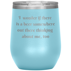 A Beer Thinking About Me