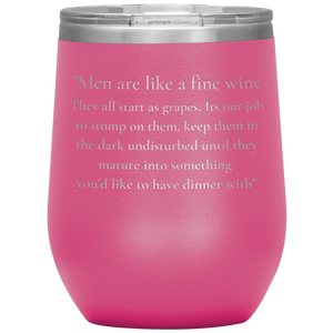 Men Are Like A Fine Wine ........