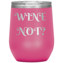 Load image into Gallery viewer, Wine Not?