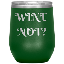 Load image into Gallery viewer, Wine Not?