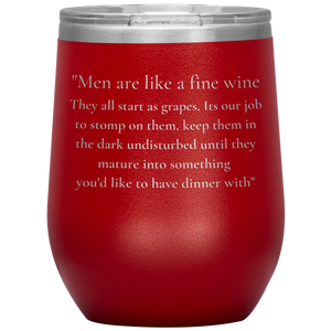 Men Are Like A Fine Wine ........