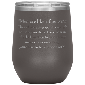 Men Are Like A Fine Wine ........